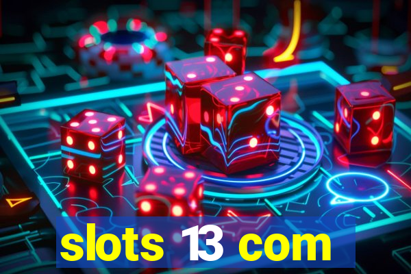 slots 13 com